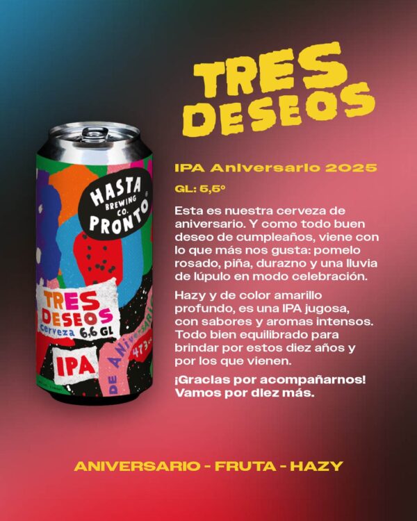 Hasta Pronto - Tres deseos 10° Aniversario -HAZY IPA C/ 10 lúpulos