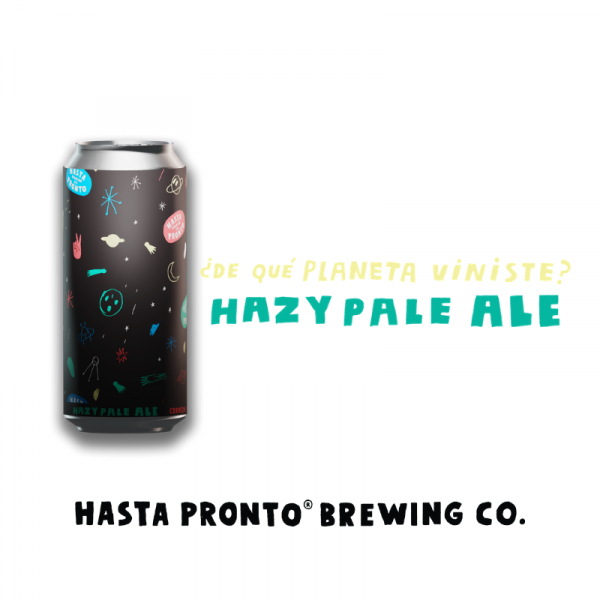Hasta Pronto Brewing Hazy Pale Ale «¿De qué planeta viniste?»